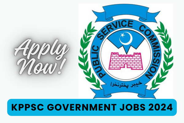Latest Jobs in KPPSC Khyber Pakhtunkhwa Public Service Commission 2024